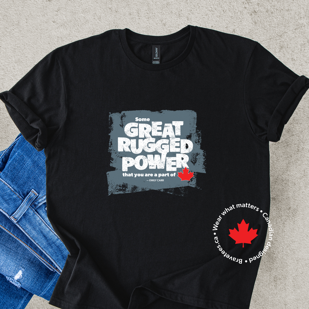 SOME GREAT RUGGED POWER Tee (Emily Carr Quote)