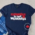 KINDNESS IS NOT WEAKNESS Tee