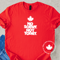 'No Sorry. Not Today' text and Canadian red maple leaf design on a red t-shirt
